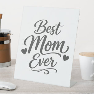 Best Mom Ever Pedestal Sign Mother’s Day Gift