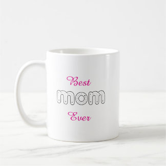 Best Mom Ever Personalized Mother's Day Gift Coffee Mug