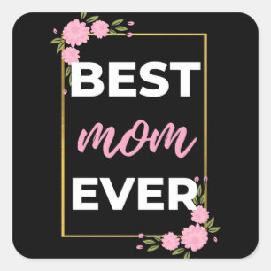 Best Mom Ever Square Sticker