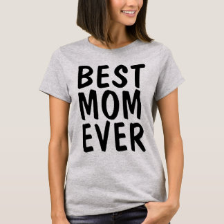 BEST MOM EVER T-Shirts
