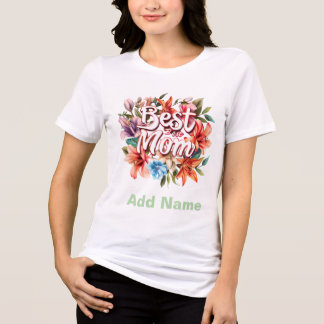 Best Mom Floral Gift - Custom Mother's Day Gift  Tri-Blend Shirt