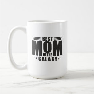 Best Mom in the Galaxy - Mother's Day, Birthday Coffee Mug