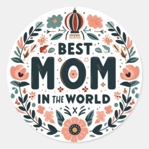 Best Mom in the World - Floral Wreath Classic Round Sticker