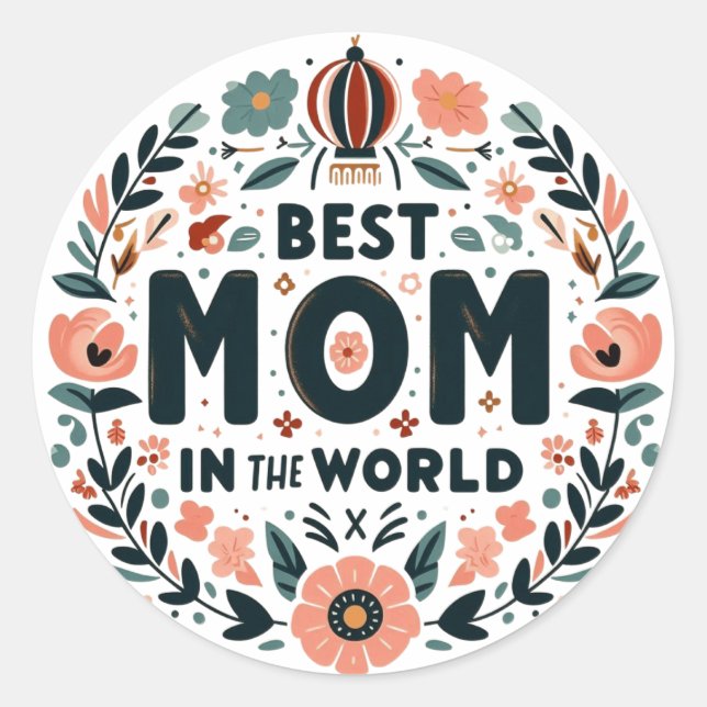 Best Mom in the World - Floral Wreath Classic Round Sticker (Front)