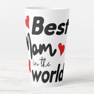 Best Mom In The World Mother's Day Latte Mug