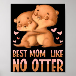 Best Mom Like No Otter For Mother Poster