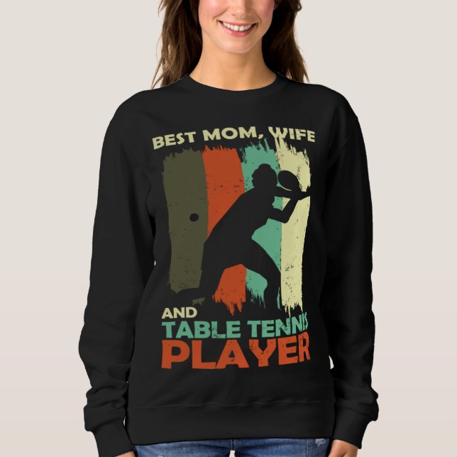 Best Mom Wife and Table Tennis Player Sweatshirt (Front)