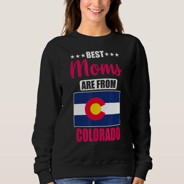 Best Moms are from Colorado Sweatshirt (Front)