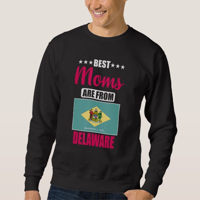 Best Moms are from Delaware Sweatshirt (Front)