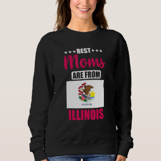 Best Moms are from Illinois Sweatshirt