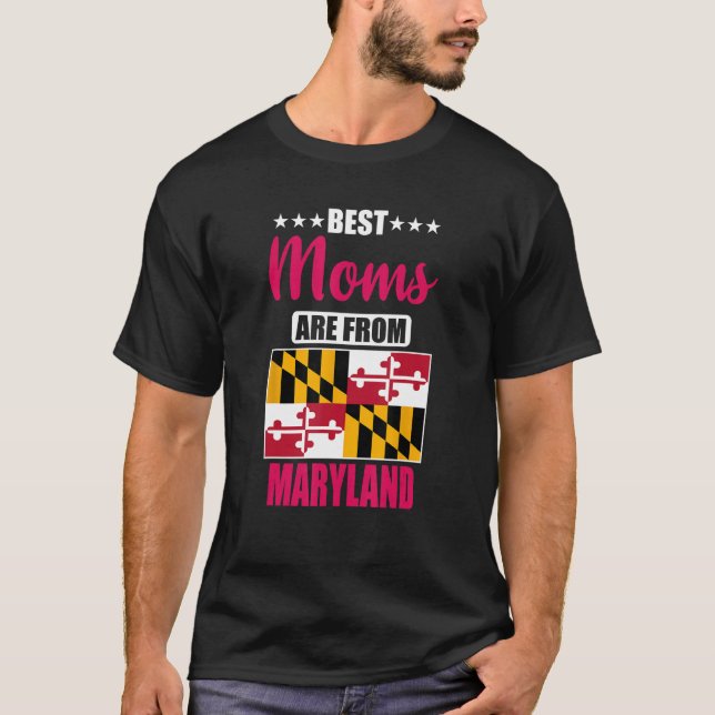 Best Moms are from Maryland T-Shirt (Front)