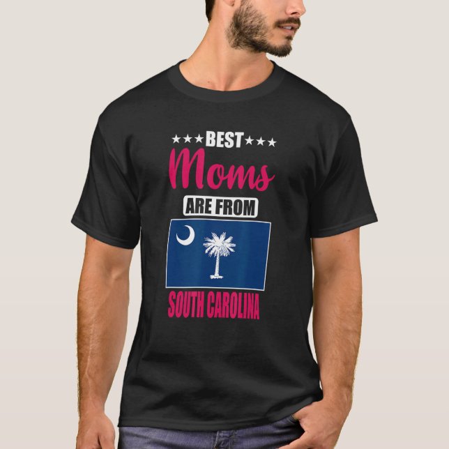 Best Moms are from South Carolina T-Shirt (Front)