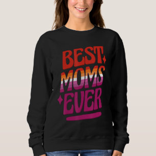 Best Moms Ever LGBTQ Lesbian Flag Gay Pride Mother Sweatshirt