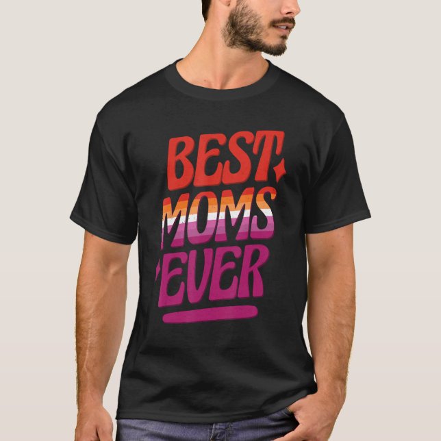 Best Moms Ever LGBTQ Lesbian Flag Gay Pride Mother T-Shirt (Front)