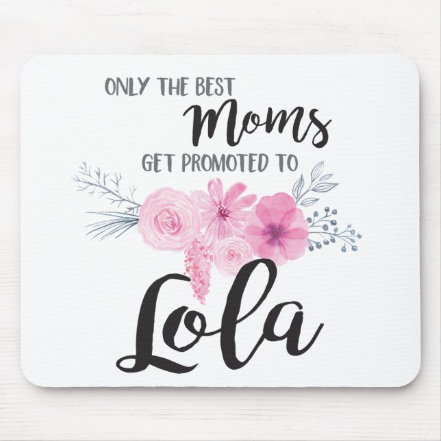 Best Moms Get Promoted to Lola Mouse Pad (Front)