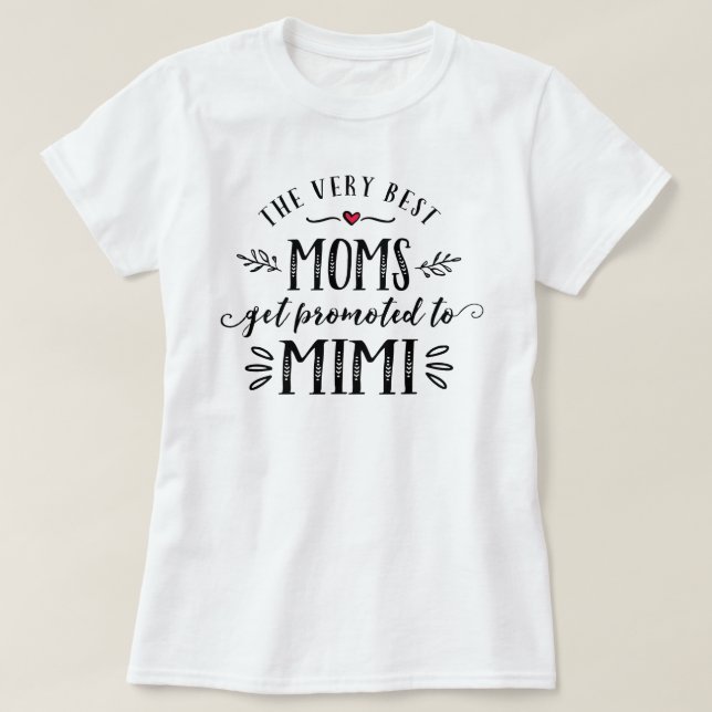 Best Moms Get Promoted to MIMI T-shirt (Design Front)