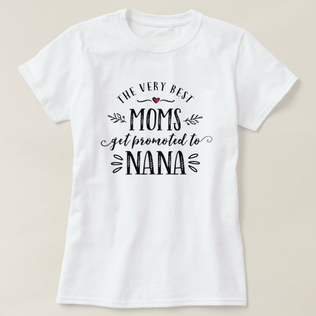 Best Moms Get Promoted to NANA T-shirt (Design Front)