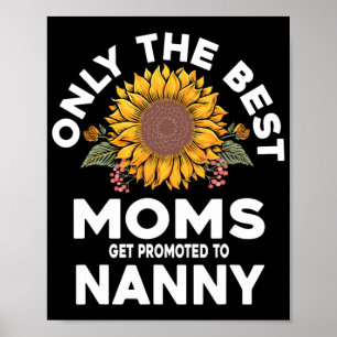 Best Moms Get Promoted To Nanny Mothers Day  Poster