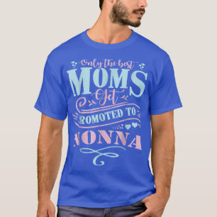 Best Moms Promoted To Nonna Grandma Mothers Day He T-Shirt