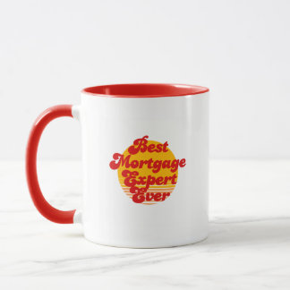 Best Mortgage Expert Ever coffee mug