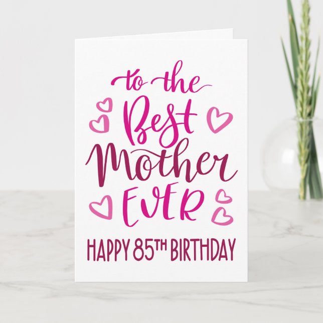 Best Mother Ever 85th Birthday Typography in Pink Card (Front)
