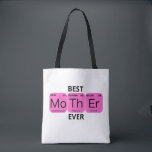 Best Mother Ever Periodic Table Tote Bag<br><div class="desc">This is a design for mothers... </div>