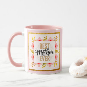 "Best Mother Ever" Pink Floral I Mother's Day Gift Mug