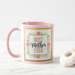 "Best Mother Ever" Pink Floral I Mother's Day Gift Mug