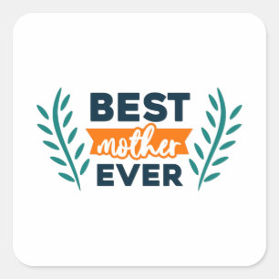 Best Mother Ever Square Sticker