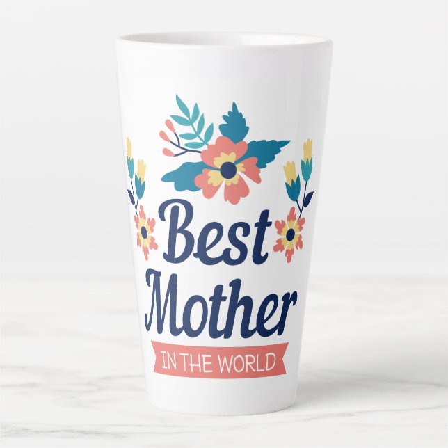 Best Mother in the World | Mother's Day  Latte Mug (Front)