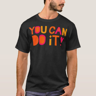 Best motivational and inspirational positive quote T-Shirt