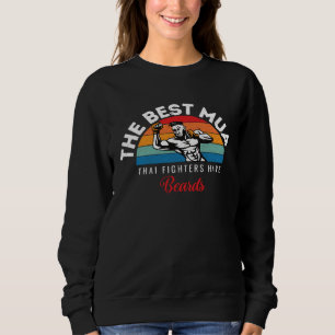 Best Muay Thai Fighters Have Beards Muay Thai Quot Sweatshirt
