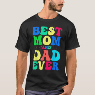 Best Mum And Dad Ever  Celebrate Your Incredible P T-Shirt