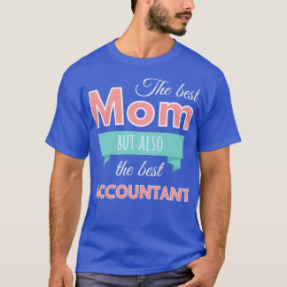Best mum but also best accountant T-Shirt