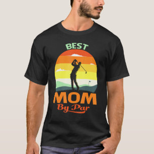 Best Mum By Par Fathers Day Golf T-Shirt