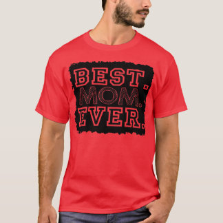 Best Mum Ever3  T-Shirt
