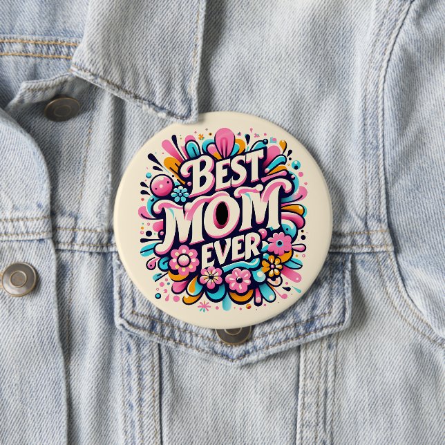 Best Mum Ever  10 Cm Round Badge (In Situ)