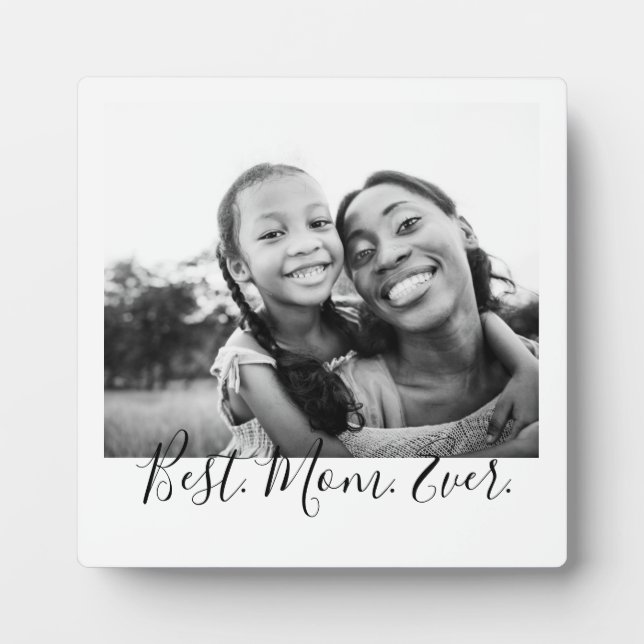 Best Mum Ever Black and White Script Photo  Plaque (Front)