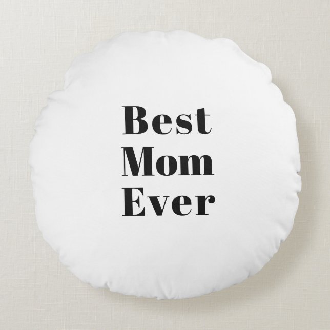 Best Mum Ever black & white modern typography chic Round Cushion (Front)