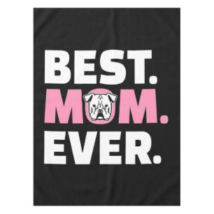 Best Mum Ever Bulldog Gift For Dog Lover Tablecloth