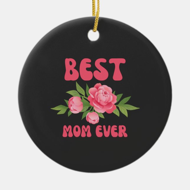 Best Mum Ever  Ceramic Ornament (Front)