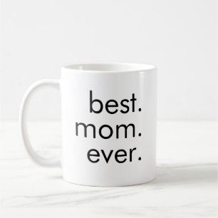 Best. Mum. Ever. Coffee Mug