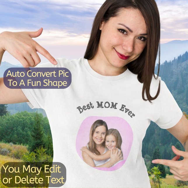 Best Mum Ever Create Your Own Unique Photo & Text T-Shirt (Upload your photo and it will be automatically transformed to a fun Curve Shape.)