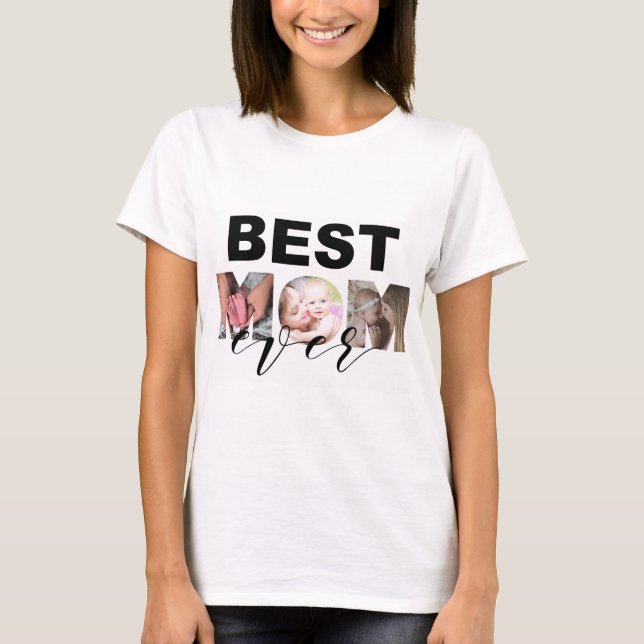 Best Mum Ever custom photo collage T-Shirt (Front)