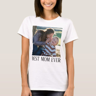 Best Mum Ever, Custom photo Shirt, T-Shirt