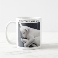 Best Mum Ever Cute Photo of Sleepy Tired Dog