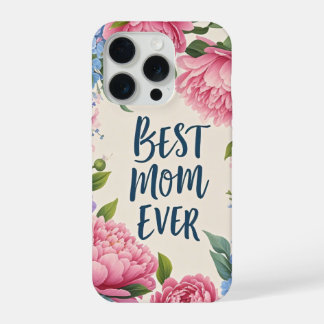 Best Mum Ever | Elegant Peony Flower Mother's Day  iPhone 15 Pro Case