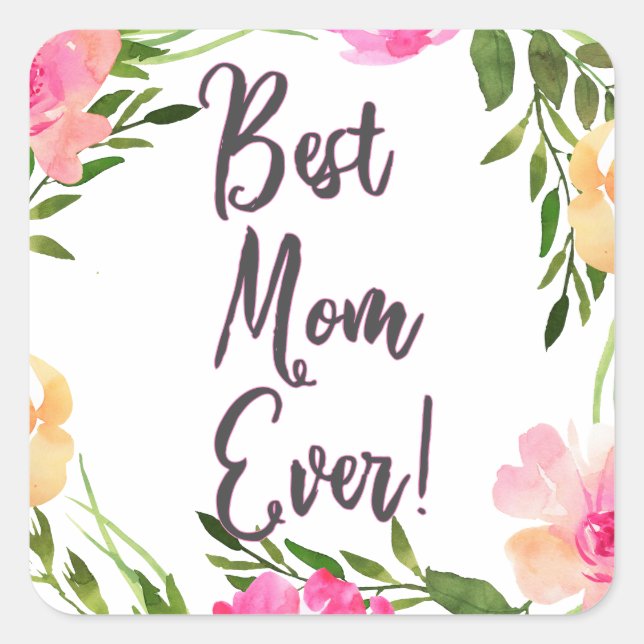 Best Mum Ever Floral! Square Sticker (Front)
