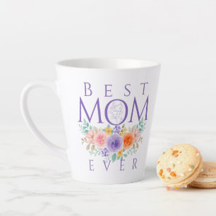 Best Mum Ever Flowers, Mother's Day Quote Latte Mug