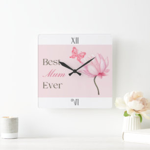 Best Mum Ever for Mothers Day or her Birthday Square Wall Clock
